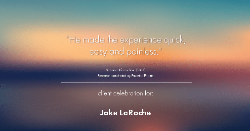 Testimonial for real estate agent Jake LaRoche with Keller Williams in Puyallup, WA: "He made the experience quick, easy and painless."