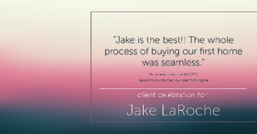 Testimonial for real estate agent Jake LaRoche with Keller Williams in Puyallup, WA: "Jake is the best!! The whole process of buying our first home was seamless."