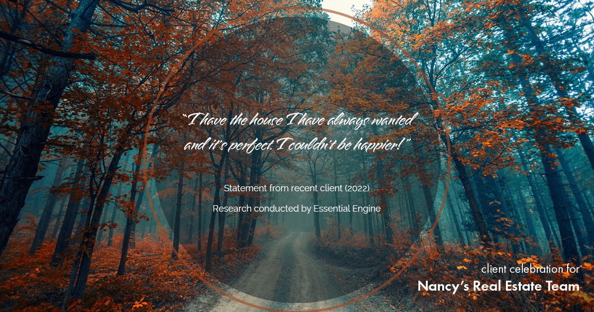 Testimonial for real estate agent Nancy Warfield in , : "I have the house I have always wanted and it's perfect. I couldn't be happier!"