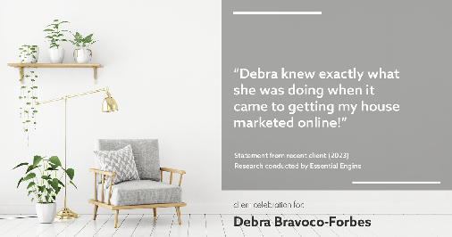 Testimonial for real estate agent Debra Bravoco-Forbes with Coldwell Banker Realty in Yorktown Heights, NY: "Debra knew exactly what she was doing when it came to getting my house marketed online!"