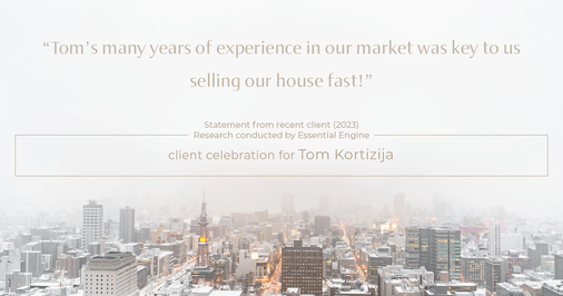 Testimonial for real estate agent Tom Kortizija with Compass in Danville, CA: "Tom's many years of experience in our market was key to us selling our house fast!"