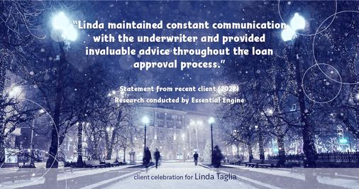 Testimonial for mortgage professional Linda Taglia with American Commercial Bank & Trust in , : "Linda maintained constant communication with the underwriter and provided invaluable advice throughout the loan approval process."
