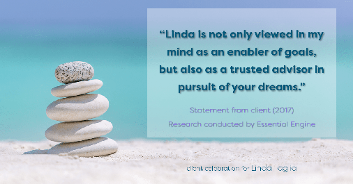 Testimonial for mortgage professional Linda Taglia with American Commercial Bank & Trust in , : "Linda is not only viewed in my mind as an enabler of goals, but also as a trusted advisor in pursuit of your dreams."