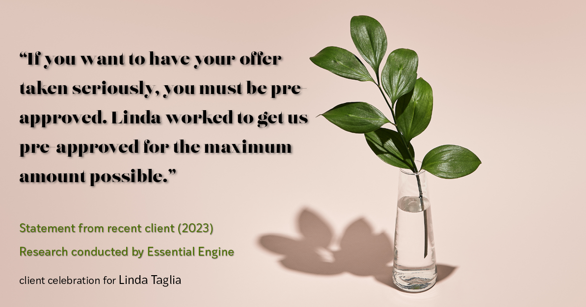 Testimonial for mortgage professional Linda Taglia with American Commercial Bank & Trust in , : "If you want to have your offer taken seriously, you must be pre-approved. Linda worked to get us pre-approved for the maximum amount possible."