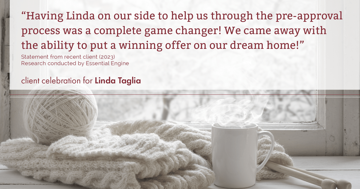 Testimonial for mortgage professional Linda Taglia with American Commercial Bank & Trust in , : "Having Linda on our side to help us through the pre-approval process was a complete game changer! We came away with the ability to put a winning offer on our dream home!"