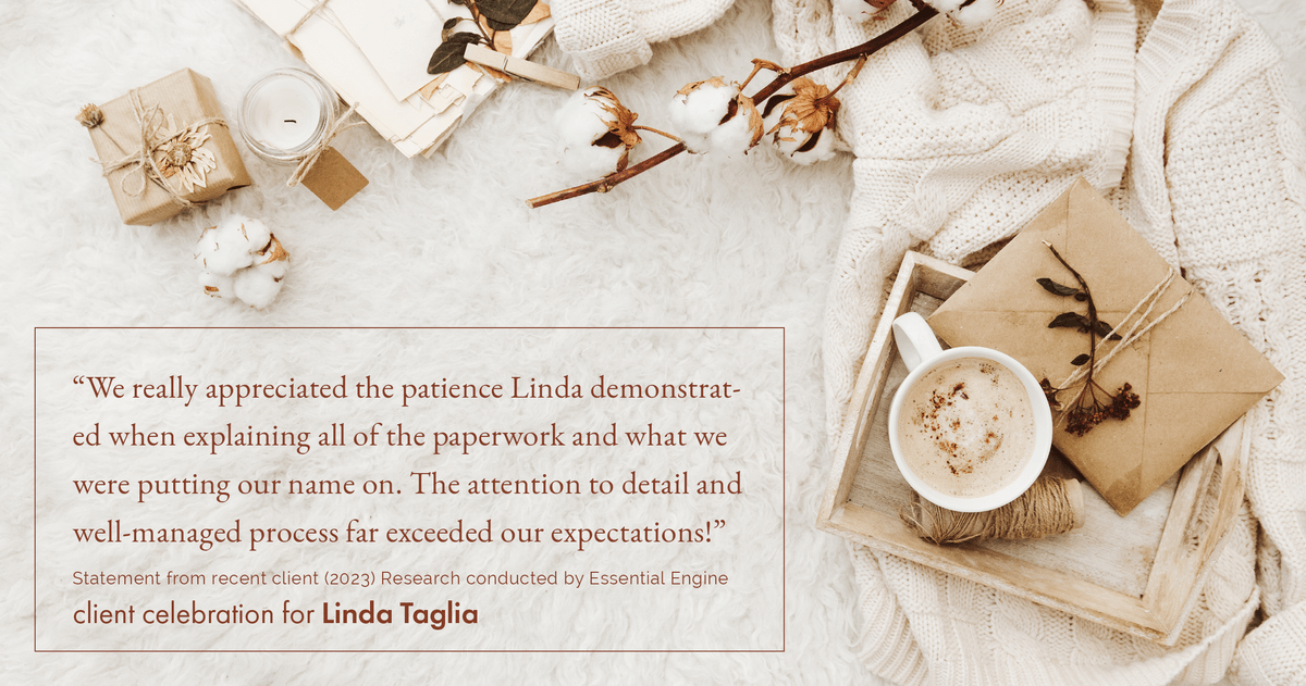 Testimonial for mortgage professional Linda Taglia with American Commercial Bank & Trust in , : "We really appreciated the patience Linda demonstrated when explaining all of the paperwork and what we were putting our name on. The attention to detail and well-managed process far exceeded our expectations!"