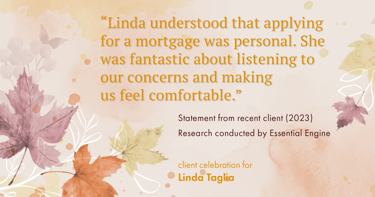 Testimonial for mortgage professional Linda Taglia with American Commercial Bank & Trust in , : "Linda understood that applying for a mortgage was personal. She was fantastic about listening to our concerns and making us feel comfortable."