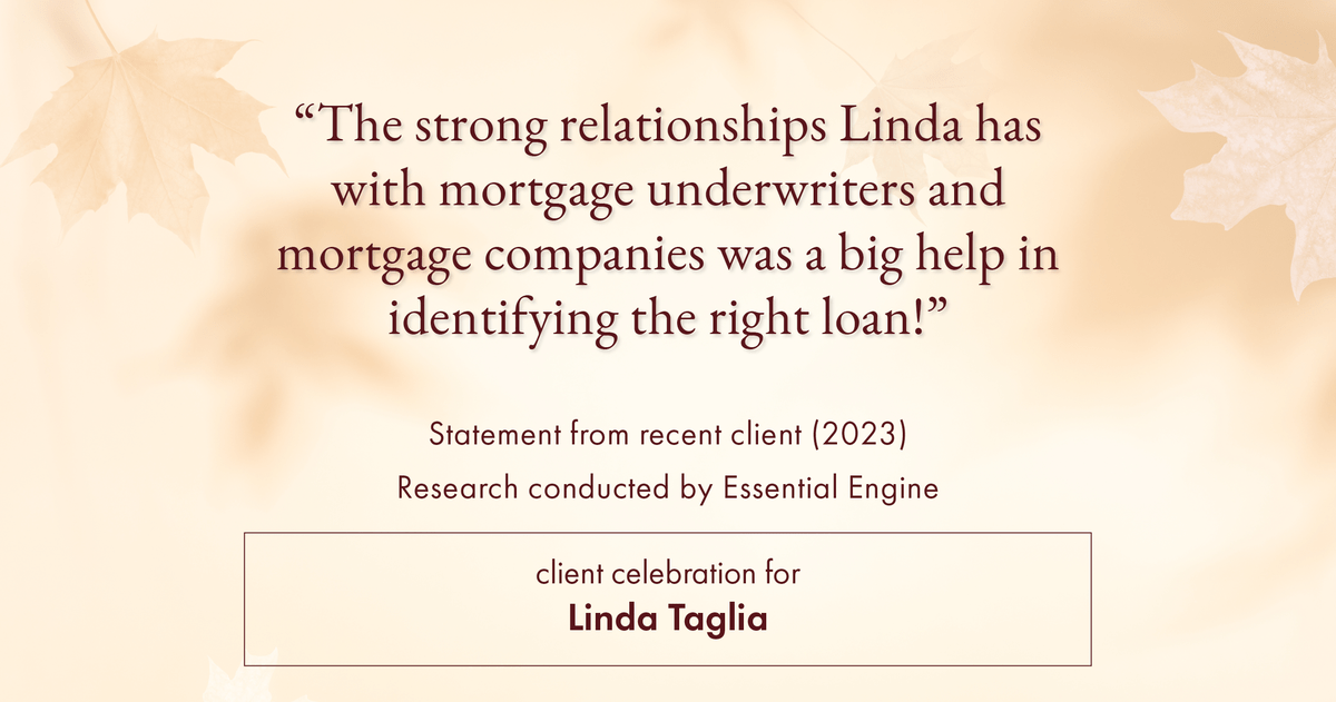 Testimonial for mortgage professional Linda Taglia with American Commercial Bank & Trust in , : "The strong relationships Linda has with mortgage underwriters and mortgage companies was a big help in identifying the right loan!"