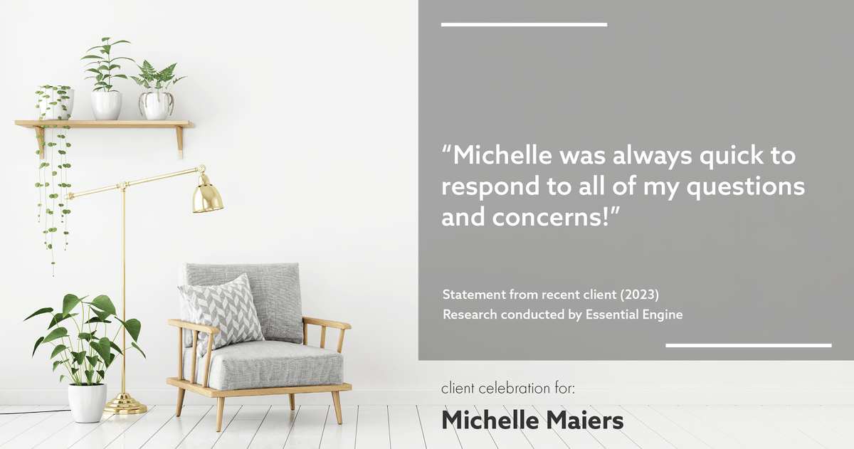 Testimonial for real estate agent Michelle Maiers in , : "Michelle was always quick to respond to all of my questions and concerns!"