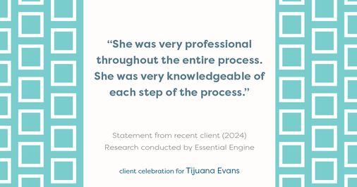 Testimonial for real estate agent Tijuana Evans with Prime 1 Realty in , : "She was very professional throughout the entire process. She was very knowledgeable of each step of the process."