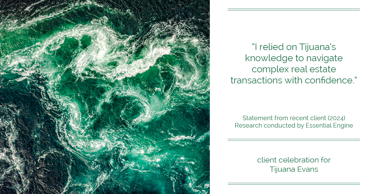 Testimonial for real estate agent Tijuana Evans with Prime 1 Realty in , : "I relied on Tijuana's knowledge to navigate complex real estate transactions with confidence."