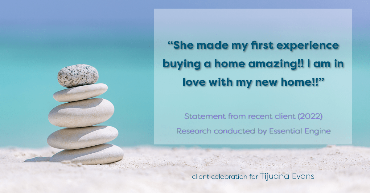 Testimonial for real estate agent Tijuana Evans with Prime 1 Realty in , : "She made my first experience buying a home amazing!! I am in love with my new home!!"