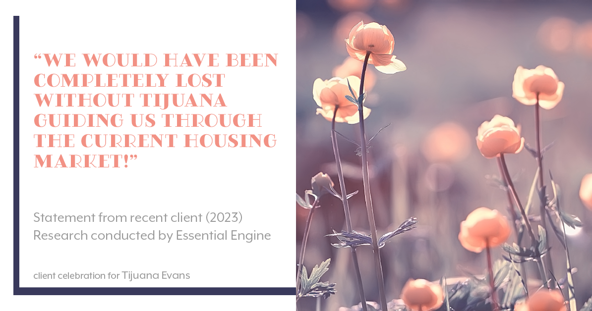 Testimonial for real estate agent Tijuana Evans with Prime 1 Realty in , : "We would have been completely lost without Tijuana guiding us through the current housing market!"