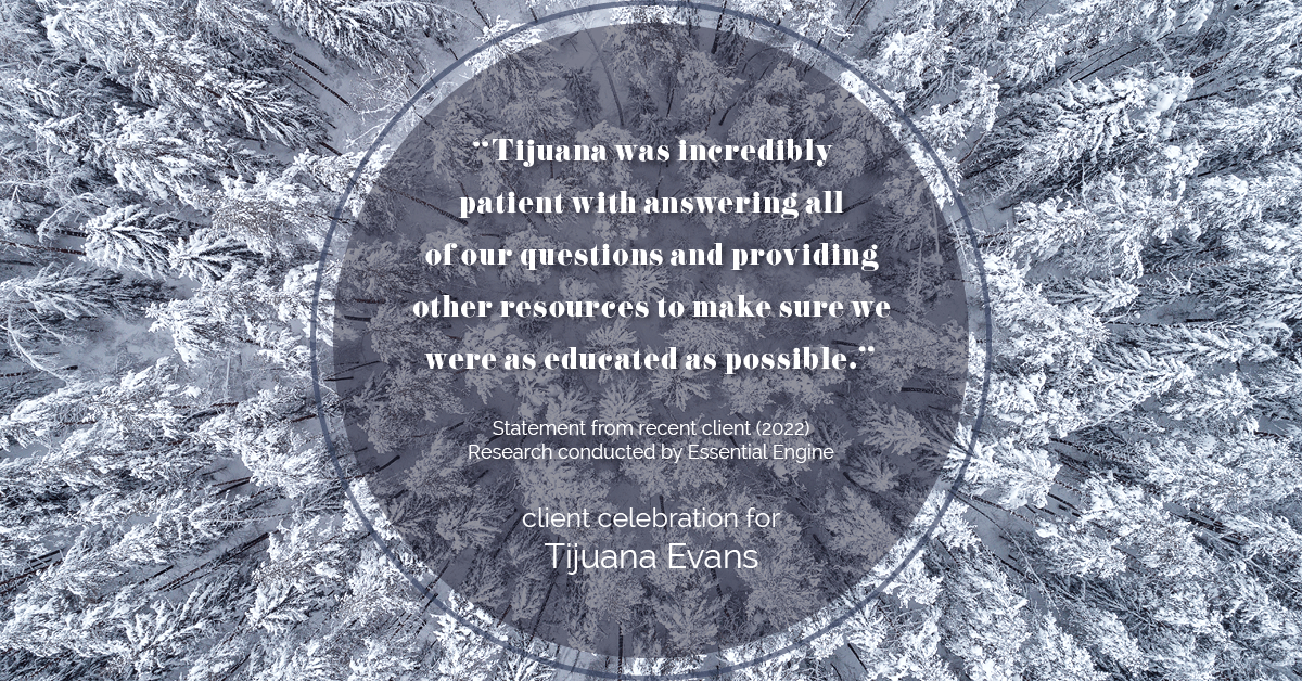 Testimonial for real estate agent Tijuana Evans with Prime 1 Realty in , : "Tijuana was incredibly patient with answering all of our questions and providing other resources to make sure we were as educated as possible."