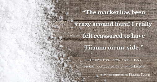 Testimonial for real estate agent Tijuana Evans with Prime 1 Realty in Charlotte, NC: "The market has been crazy around here! I really felt reassured to have Tijuana on my side."
