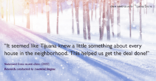 Testimonial for real estate agent Tijuana Evans with Prime 1 Realty in Charlotte, NC: "It seemed like Tijuana knew a little something about every house in the neighborhood. This helped us get the deal done!"
