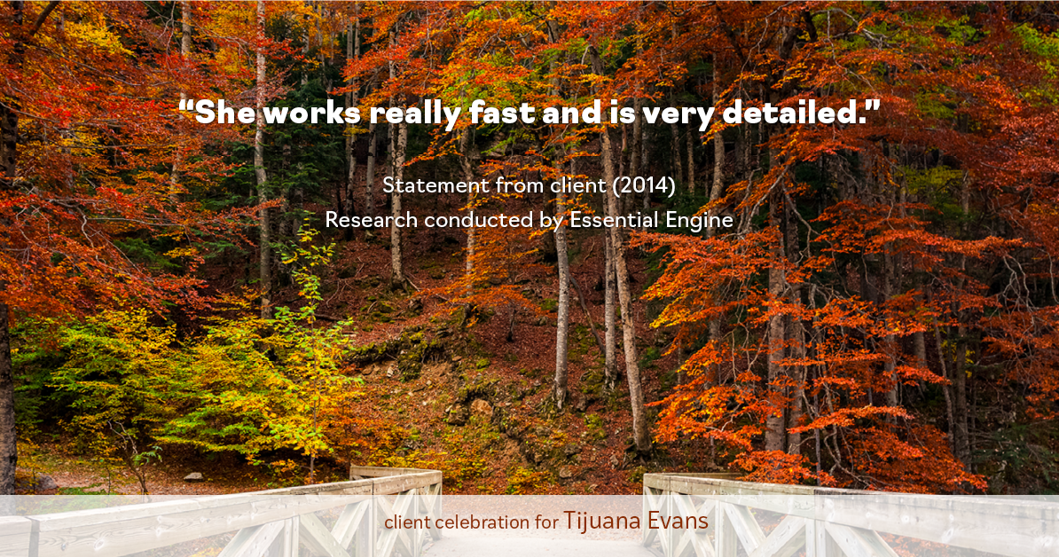 Testimonial for real estate agent Tijuana Evans with Prime 1 Realty in , : "She works really fast and is very detailed."