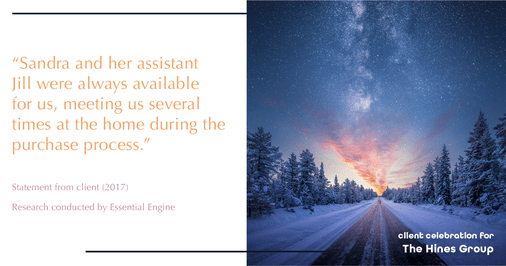 Testimonial for real estate agent Sandra Hines in Seattle, WA: “Sandra and her assistant Jill were always available for us, meeting us several times at the home during the purchase process."