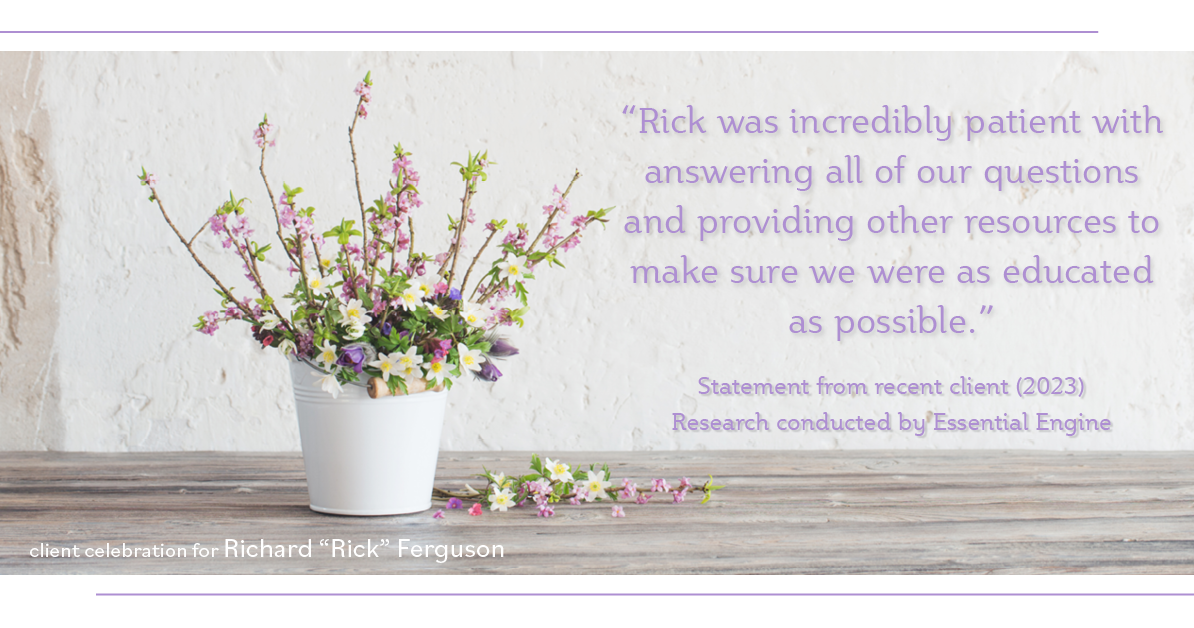 Testimonial for real estate agent Richard "Rick" Ferguson with Coldwell Banker Realty in Mesa, AZ: "Rick was incredibly patient with answering all of our questions and providing other resources to make sure we were as educated as possible."