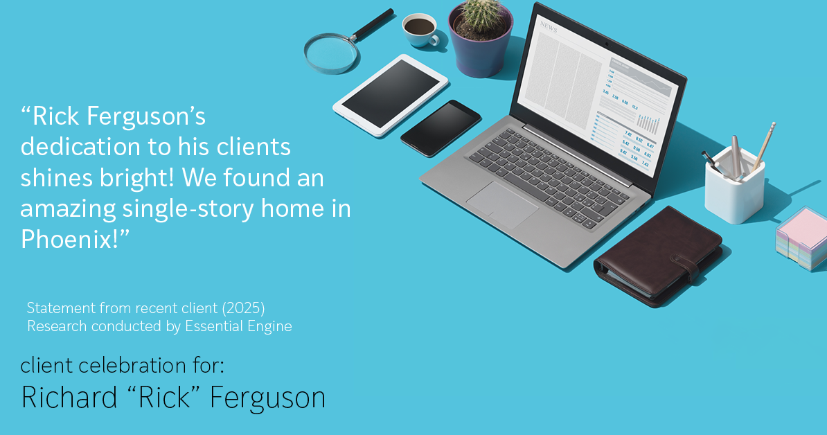 Testimonial for real estate agent Richard "Rick" Ferguson with Coldwell Banker Realty in Mesa, AZ: "Rick Ferguson's dedication to his clients shines bright! We found an amazing single-story home in Phoenix!"