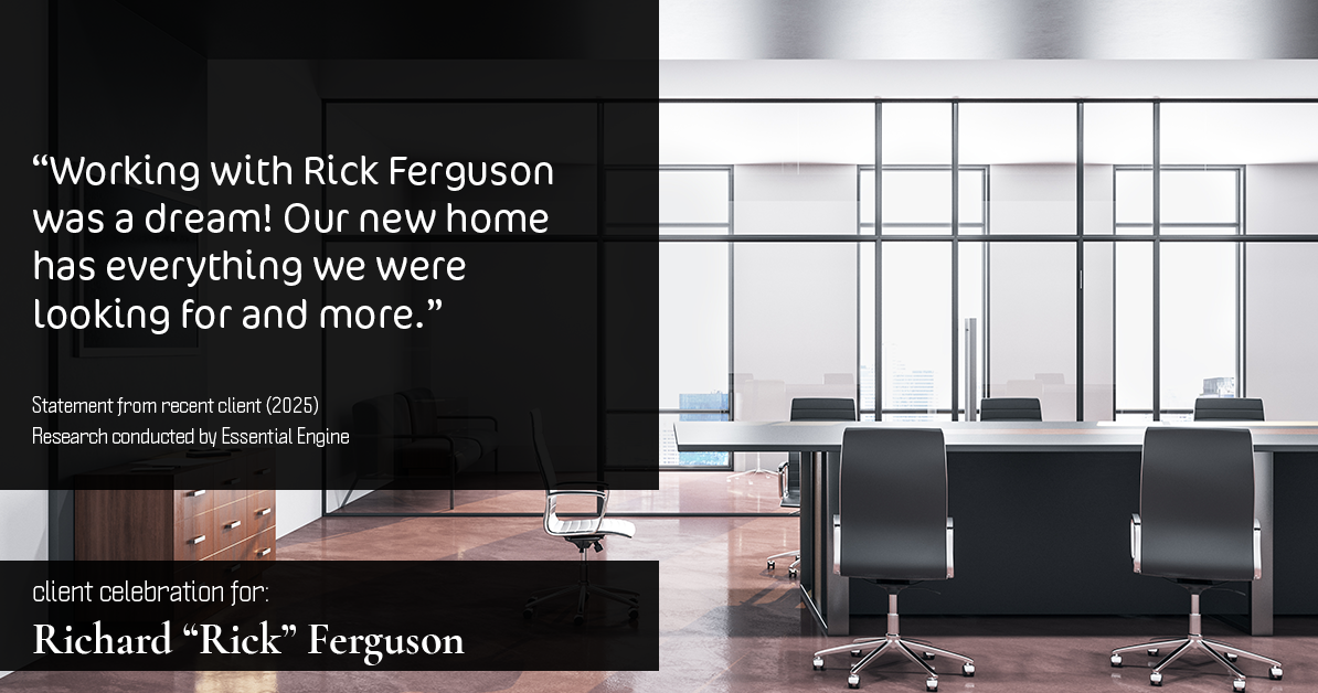Testimonial for real estate agent Richard "Rick" Ferguson with Coldwell Banker Realty in Mesa, AZ: "Working with Rick Ferguson was a dream! Our new home has everything we were looking for and more."
