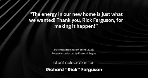 Testimonial for real estate agent Richard "Rick" Ferguson with Coldwell Banker Realty in Mesa, AZ: The energy in our new home is just what we wanted! Thank you, Rick Ferguson, for making it happen!