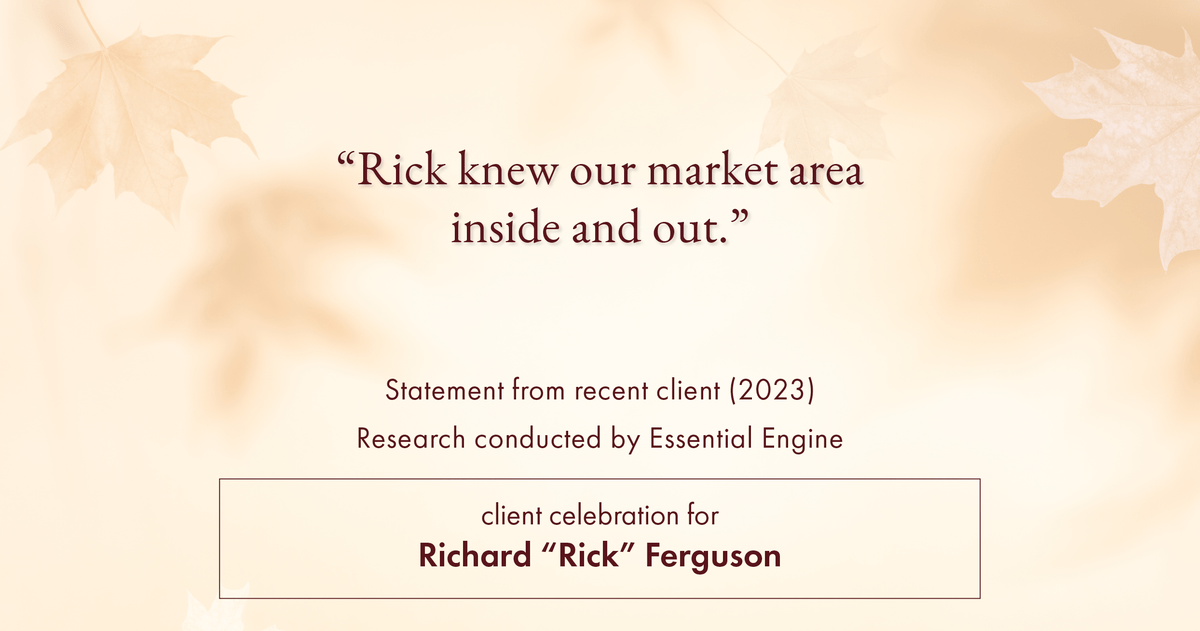 Testimonial for real estate agent Richard "Rick" Ferguson with Coldwell Banker Realty in Mesa, AZ: "Rick knew our market area inside and out."