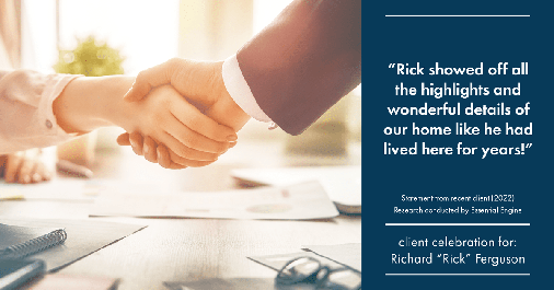 Testimonial for real estate agent Richard "Rick" Ferguson with Coldwell Banker Realty in Mesa, AZ: "Rick showed off all the highlights and wonderful details of our home like he had lived here for years!"