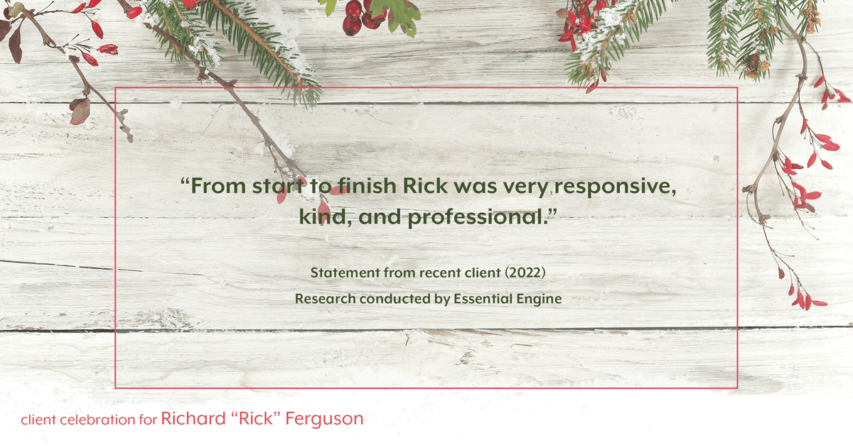 Testimonial for real estate agent Richard Ferguson with Coldwell Banker Realty in Mesa, AZ: "From start to finish Rick was very responsive, kind, and professional."