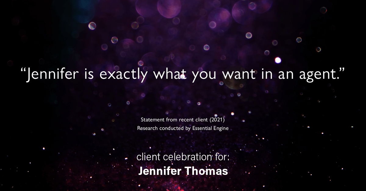 Testimonial for real estate agent Jennifer Thomas with Seven Gables Real Estate in , : “Jennifer is exactly what you want in an agent."