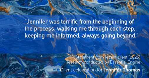 Testimonial for real estate agent Jennifer Thomas with Seven Gables Real Estate in , : “Jennifer was terrific from the beginning of the process, walking me through each step, keeping me informed, always going beyond.”