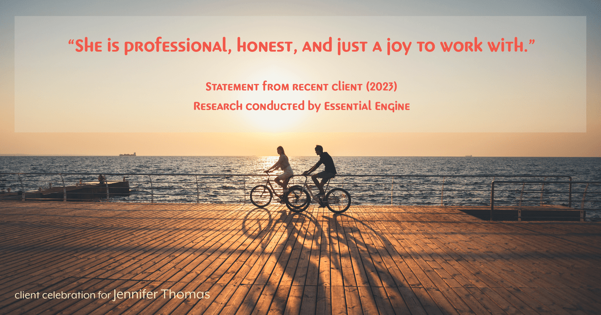 Testimonial for real estate agent Jennifer Thomas with Seven Gables Real Estate in , : "She is professional, honest, and just a joy to work with."