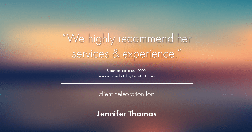 Testimonial for real estate agent Jennifer Thomas with Seven Gables Real Estate in Huntington Beach, CA: " We highly recommend her services & experience.”
