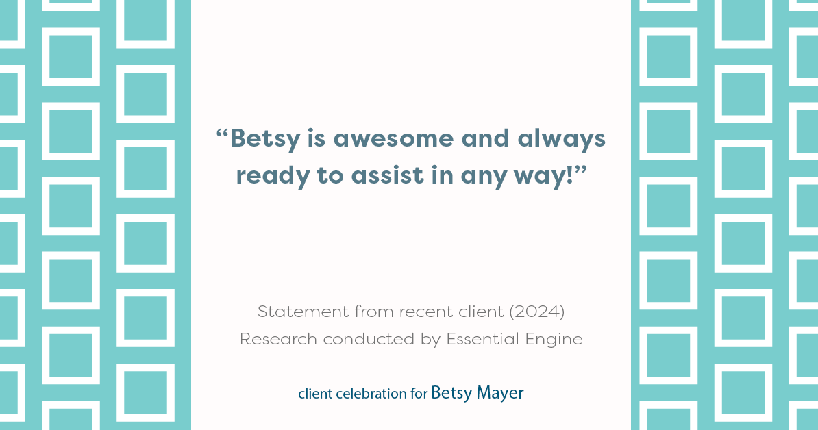 Testimonial for real estate agent Betsy Mayer with RE/MAX Executive in , : "Betsy is awesome and always ready to assist in any way!"