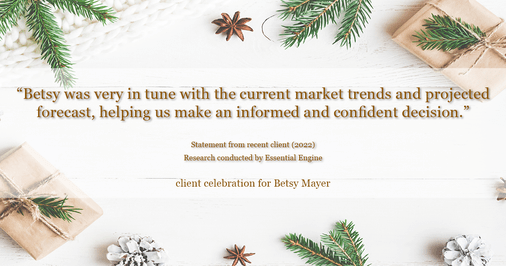 Testimonial for real estate agent Betsy Mayer with RE/MAX Executive in Charlotte, NC: "Betsy was very in tune with the current market trends and projected forecast, helping us make an informed and confident decision."