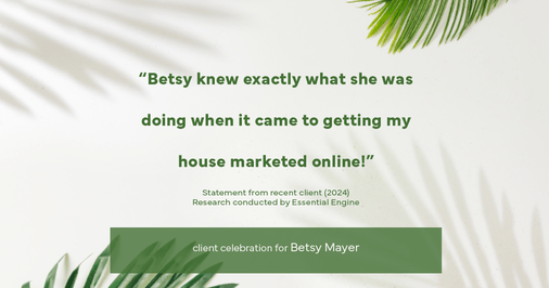 Testimonial for real estate agent Betsy Mayer with RE/MAX Executive in , : "Betsy knew exactly what she was doing when it came to getting my house marketed online!"