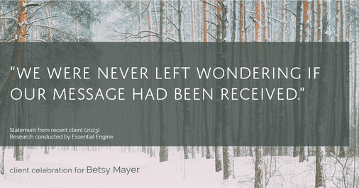 Testimonial for real estate agent Betsy Mayer with RE/MAX Executive in , : "We were never left wondering if our message had been received."