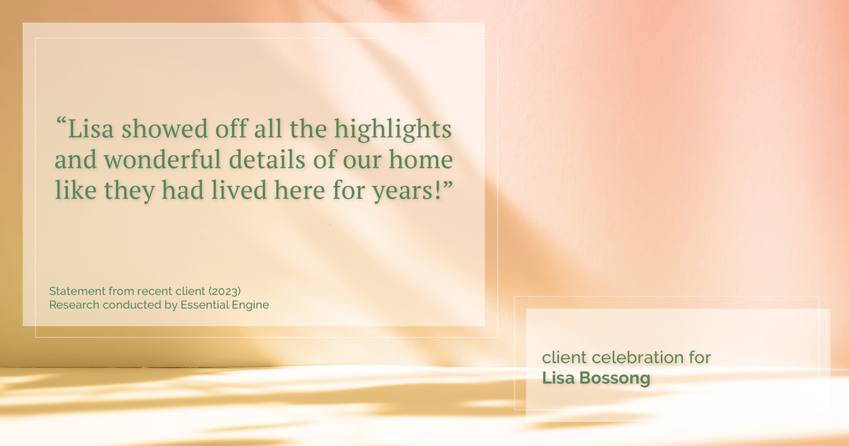 Testimonial for real estate agent Lisa Bossong with Keller Williams Realty in , : "Lisa showed off all the highlights and wonderful details of our home like they had lived here for years!"
