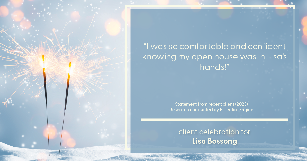 Testimonial for real estate agent Lisa Bossong with Keller Williams Realty in , : "I was so comfortable and confident knowing my open house was in Lisa's hands!"