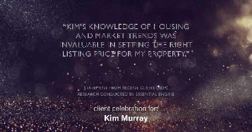 Testimonial for real estate agent Kim Murray with Berkshire Hathaway Home Services The Preferred Realty in , : "Kim's knowledge of housing and market trends was invaluable in setting the right listing price for my property."