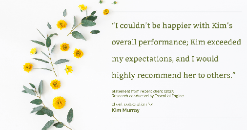 Testimonial for real estate agent Kim Murray with Berkshire Hathaway Home Services The Preferred Realty in , : "I couldn't be happier with Kim's overall performance; Kim exceeded my expectations, and I would highly recommend her to others."