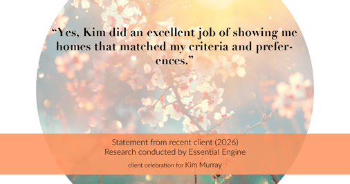 Testimonial for real estate agent Kim Murray with Berkshire Hathaway Home Services The Preferred Realty in , : "Yes, Kim did an excellent job of showing me homes that matched my criteria and preferences."