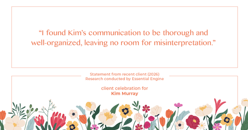 Testimonial for real estate agent Kim Murray with Berkshire Hathaway Home Services The Preferred Realty in , : "I found Kim's communication to be thorough and well-organized, leaving no room for misinterpretation."