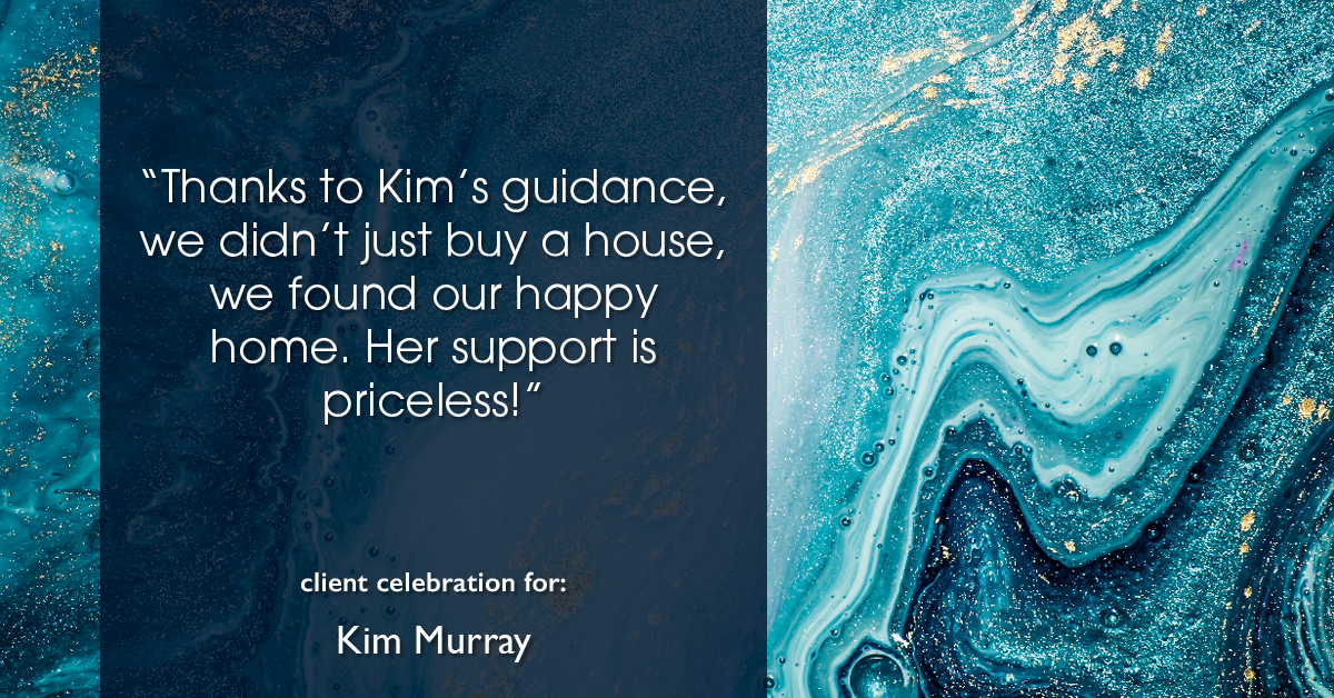 Testimonial for real estate agent Kim Murray with Berkshire Hathaway Home Services The Preferred Realty in , : "Thanks to Kim's guidance, we didn't just buy a house, we found our happy home. Her support is priceless!"
