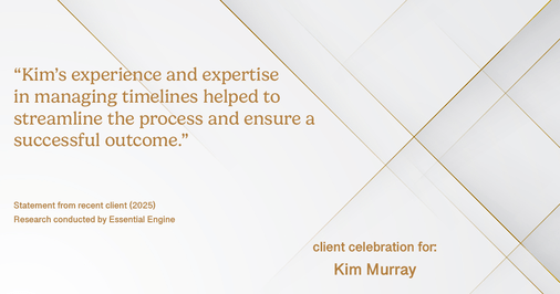 Testimonial for real estate agent Kim Murray with Berkshire Hathaway Home Services The Preferred Realty in , : "Kim's experience and expertise in managing timelines helped to streamline the process and ensure a successful outcome."