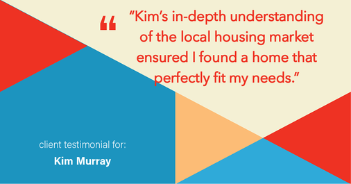 Testimonial for real estate agent Kim Murray with Berkshire Hathaway Home Services The Preferred Realty in , : "Kim's in-depth understanding of the local housing market ensured I found a home that perfectly fit my needs."