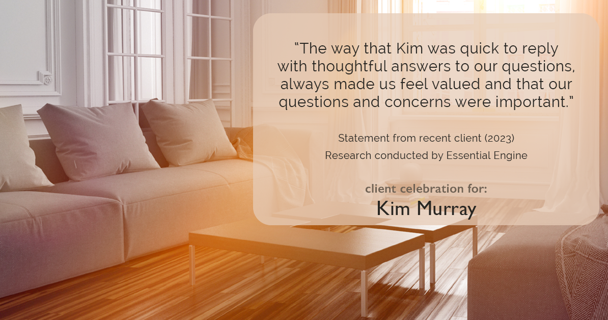 Testimonial for real estate agent Kim Murray with Berkshire Hathaway Home Services The Preferred Realty in , : "The way that Kim was quick to reply with thoughtful answers to our questions, always made us feel valued and that our questions and concerns were important."