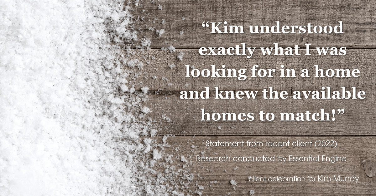 Testimonial for real estate agent Kim Murray with Berkshire Hathaway Home Services The Preferred Realty in , : "Kim understood exactly what I was looking for in a home and knew the available homes to match!"