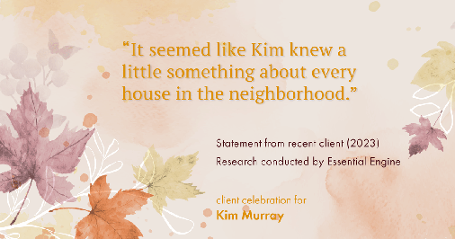 Testimonial for real estate agent Kim Murray with Berkshire Hathaway Home Services The Preferred Realty in , : "It seemed like Kim knew a little something about every house in the neighborhood."
