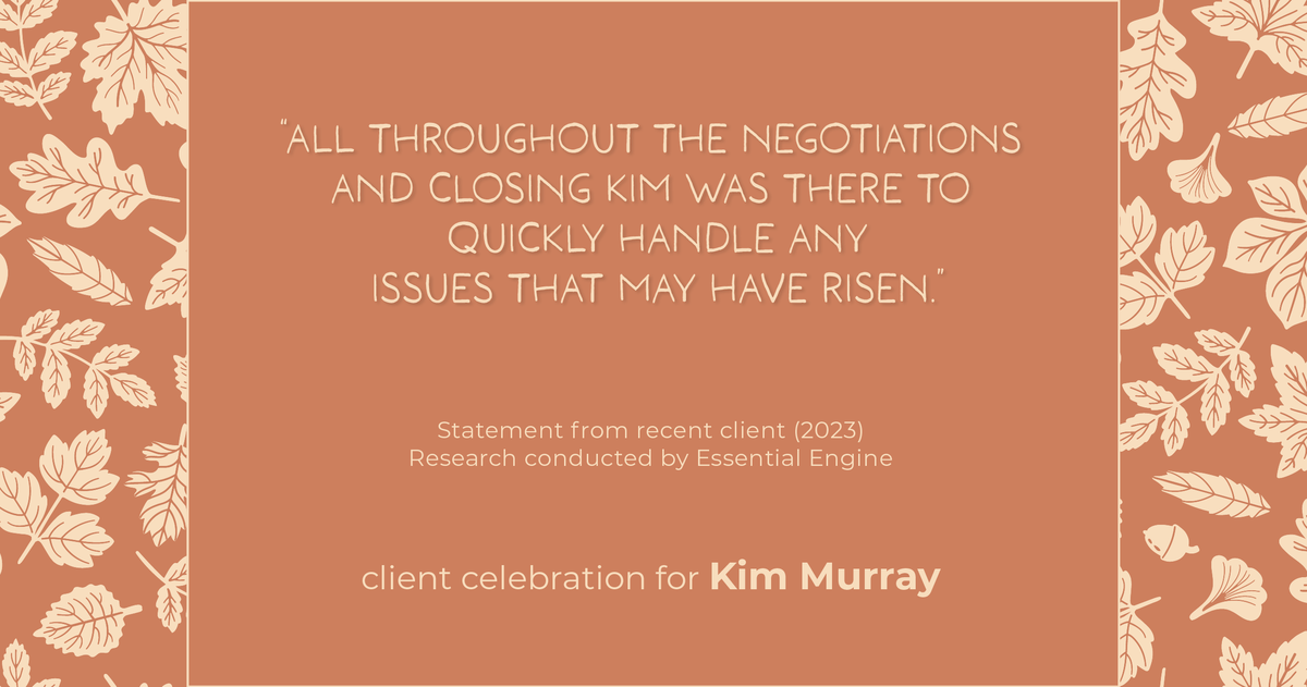 Testimonial for real estate agent Kim Murray with Berkshire Hathaway Home Services The Preferred Realty in , : "All throughout the negotiations and closing Kim was there to quickly handle any issues that may have risen."